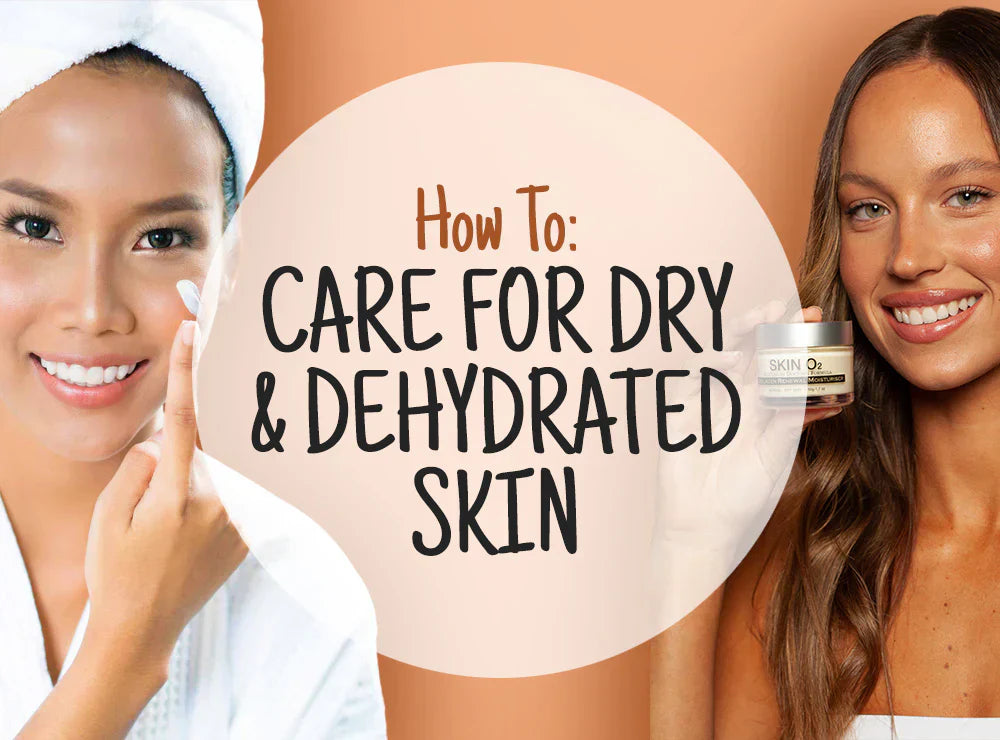 How to Care for Dry & Dehydrated Skin