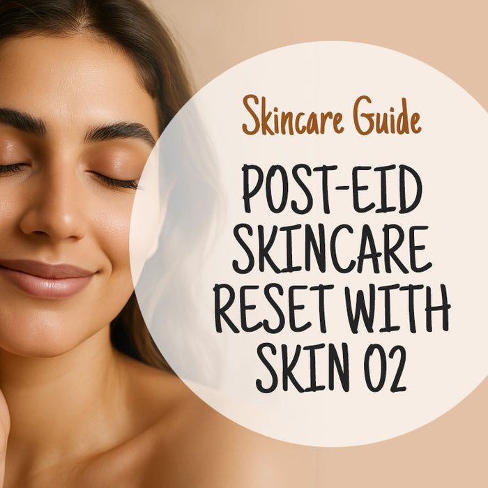 Post-Eid Skincare Reset: Hydrate & Glow with Skin O2