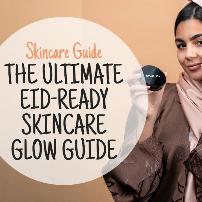 The Ultimate Eid-Ready Skincare Glow Guide