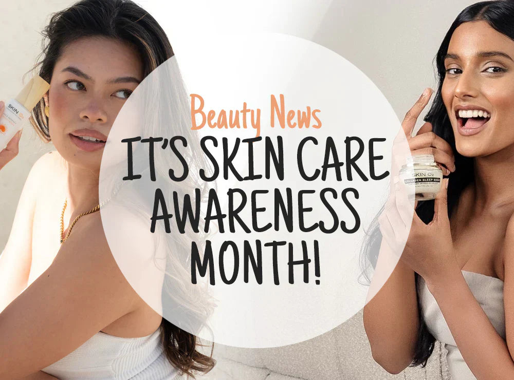 National Skin Care Awareness Month - Your September Skincare Guide