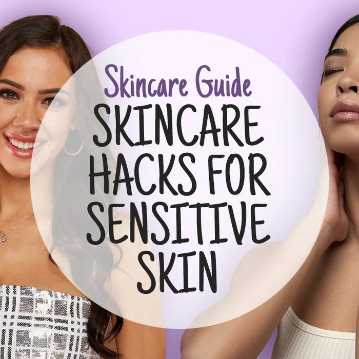 Best Skincare Hacks for Sensitive Skin - Skincare Guide