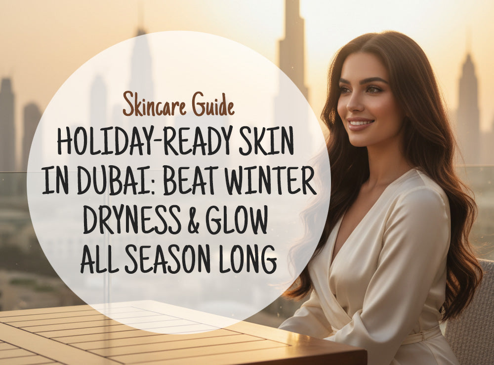 🌟 Holiday-Ready Skin in Dubai: Beat Winter Dryness & Glow All Season Long