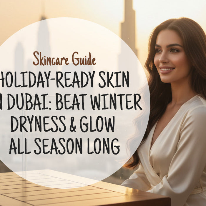 🌟 Holiday-Ready Skin in Dubai: Beat Winter Dryness & Glow All Season Long