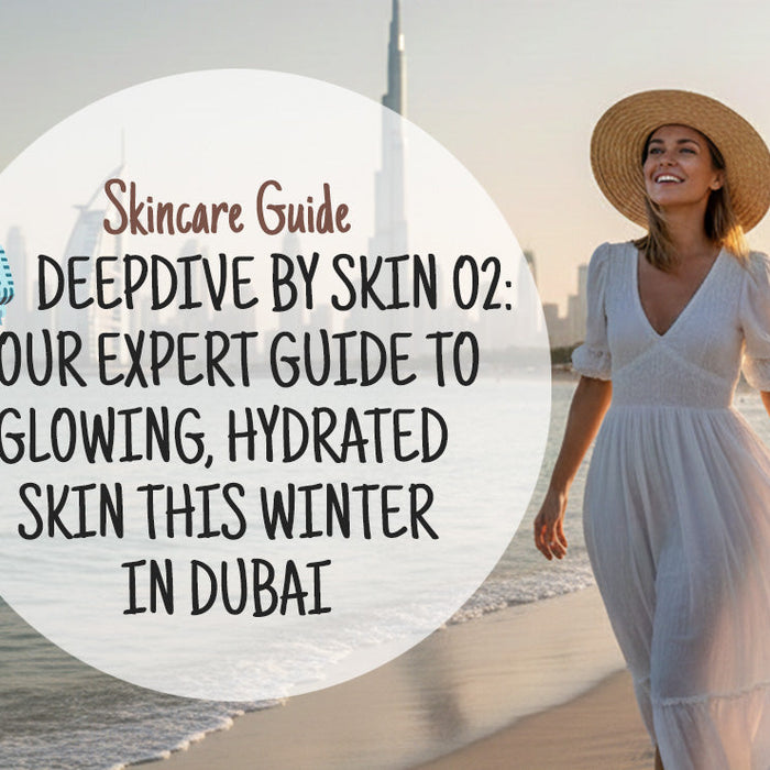 🎙️ DeepDive by Skin O2: Your Expert Guide to Glowing, Hydrated Skin This Winter in Dubai