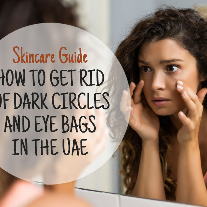 How to Get Rid of Dark Circles and Eye Bags in the UAE