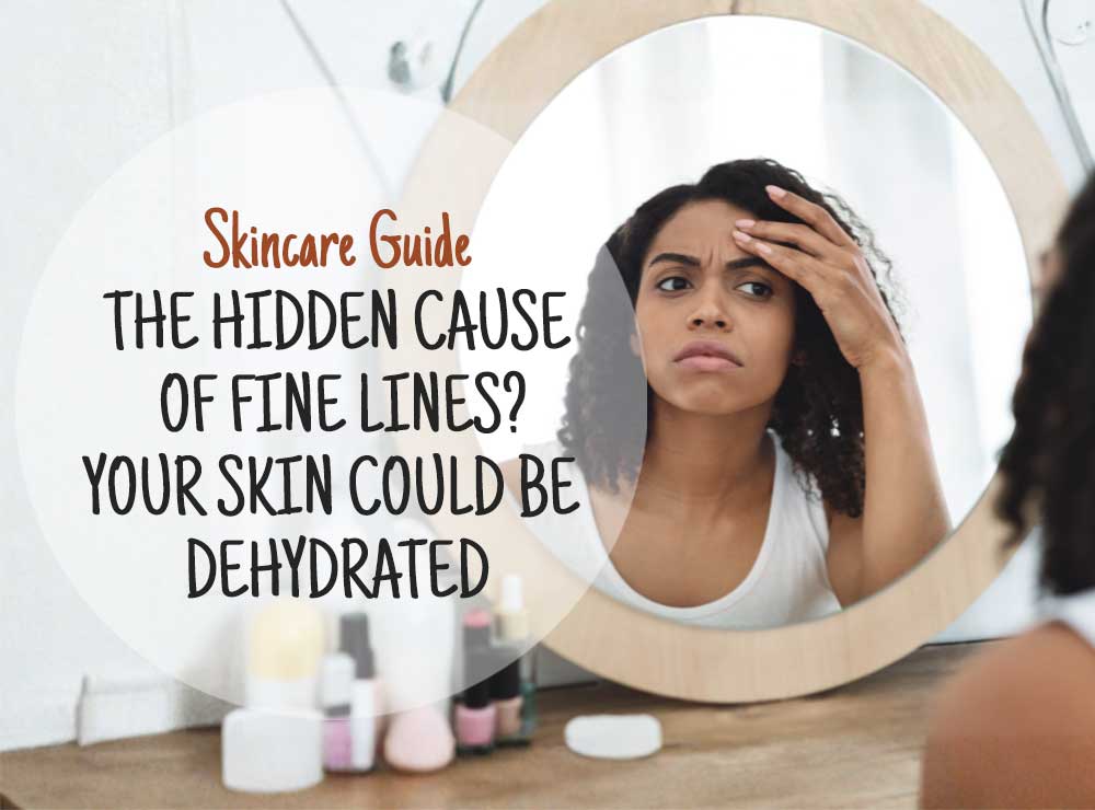 The Hidden Cause of Fine Lines? Your Skin Could Be Dehydrated